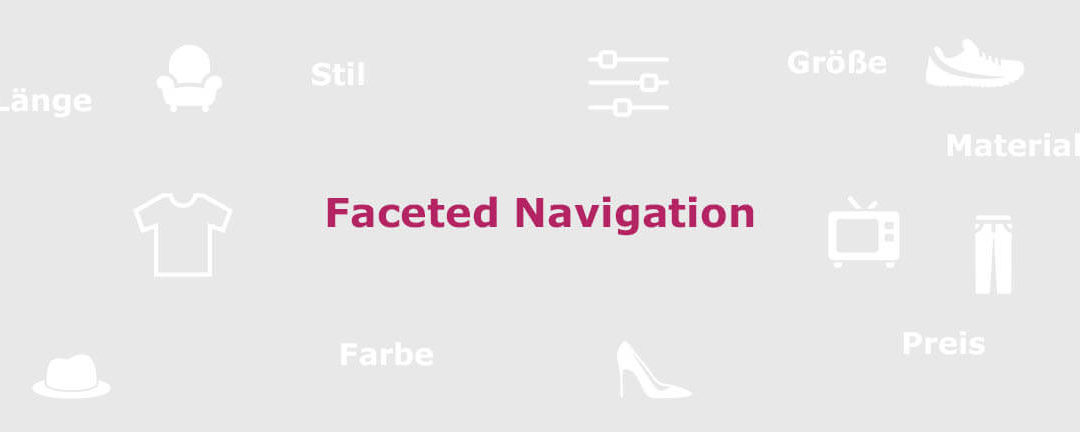 Faceted Navigation als Chance für den E-Commerce begreifen