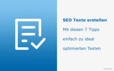 SEO Texte erstellen – mit diesen 7 Tipps zu ideal optimierten Texten