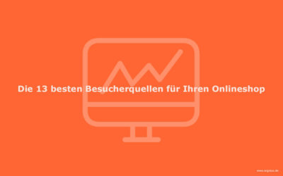 13 essentielle Besucherquellen für Ihren Onlineshop