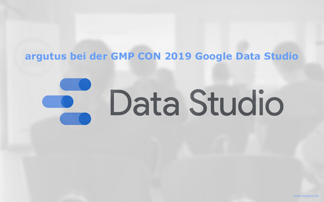 argutus bei der GMP CON 2019 – Google Data Studio