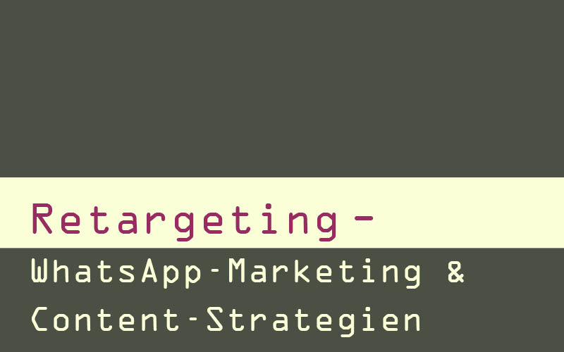 WhatsApp-Marketing und Retargeting – Content Strategien | argutus Blog