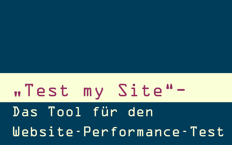 „Test my Site“ für den Website Performance Test