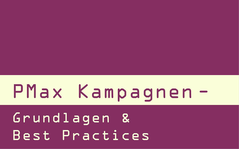 Performance Max Kampagnen – Grundlagen & Best Practices